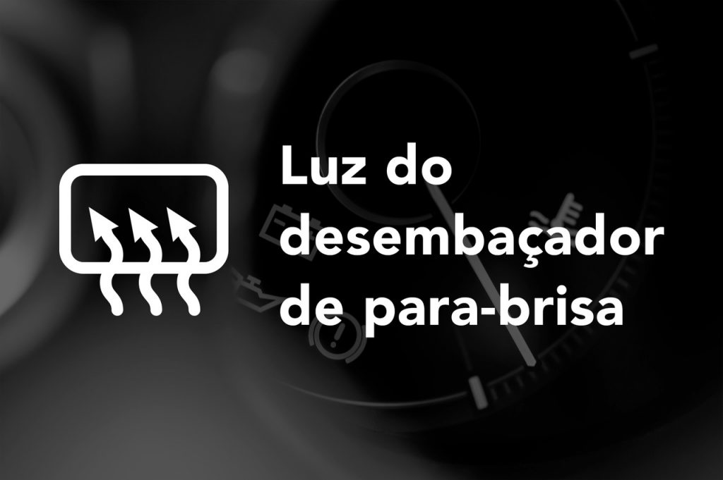 luz do desembacador de para brisa acesa no painel do veiculo